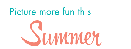 Picture more fun this Summer