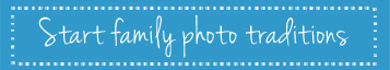 Start family photo traditions