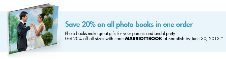 Save 20% on Photo Books in one order - Photo books make great gifts for your parents and bridal party
Get 20% off all sizes with code MARRIOTTBOOK at Snapfish by June 30, 2013.*