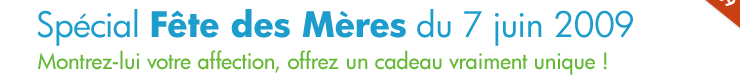 Sp�cial F�te des M�res du 7 juin 2009